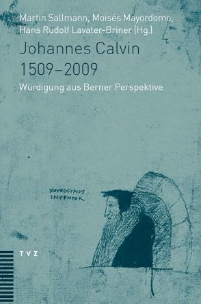 Johannes Calvin 1509–2009 von Lavater,  Hans-Rudolf, Mayordomo,  Moisés, Sallmann,  Martin