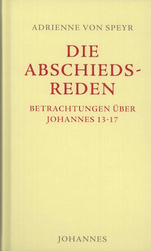 Johannes / Die Abschiedsreden von Speyr,  Adrienne von