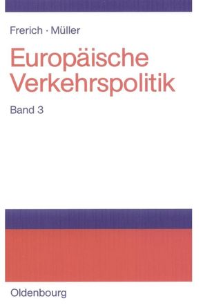 Johannes Frerich; Gernot Müller: Europäische Verkehrspolitik / Seeverkehrs- und Seehafenpolitik – Luftverkehrs- und Flughafenpolitik – Telekommunikations-, Medien- und Postpolitik von Frerich,  Johannes, Müller,  Gernot