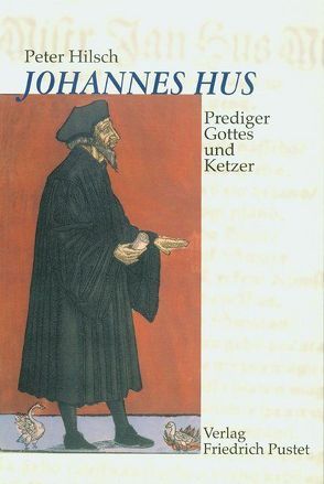 Johannes Hus (um 1370-1415) von Hilsch,  Peter