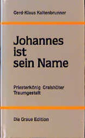 Johannes ist sein Name von Kaltenbrunner,  Gerd K