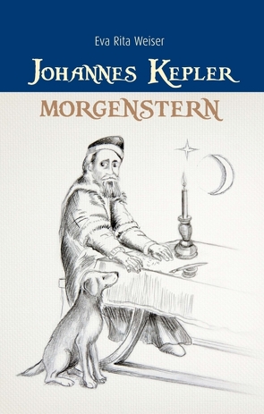Johannes Kepler: Morgenstern von Weiser,  Eva Rita