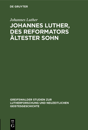 Johannes Luther, des Reformators ältester Sohn von Luther,  Johannes