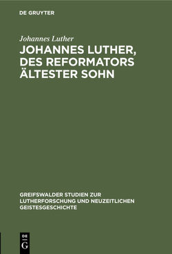 Johannes Luther, des Reformators ältester Sohn von Luther,  Johannes