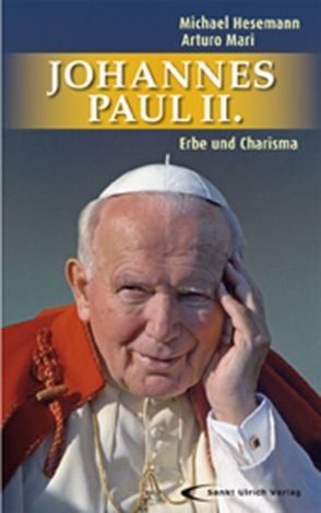 Johannes Paul II. – Erbe und Charisma von Hesemann,  Michael