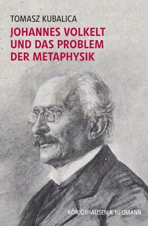 Johannes Volkelt und das Problem der Metaphysik von Kubalica,  Tomasz