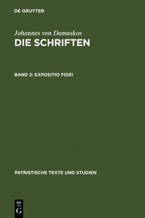 Johannes von Damaskos: Die Schriften / Expositio fidei von Kotter,  Bonifatius