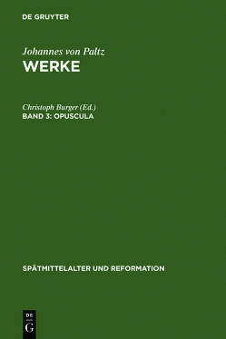 Johannes von Paltz: Werke / Opuscula von Burger,  Christoph, Oberman,  Heiko A.