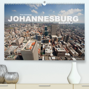 Johannesburg Südafrika (Premium, hochwertiger DIN A2 Wandkalender 2022, Kunstdruck in Hochglanz) von Schickert,  Peter