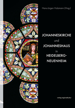 Johanneskirche und Johanneshaus in Heidelberg-Neuenheim von Albertz,  Rainer, Duhm,  Adelheid, Erbar,  Claudia, Henke,  Lukas, Holzmann,  Hans-Jürgen, Mussgnug,  Dorothee, Nußbaum,  Walter, Rux-Voss,  Beate, Voigt,  Wolfgang