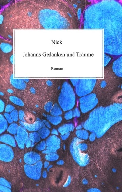 Johanns Gedanken und Träume von Nick