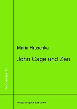 John Cage und Zen von Hruschka,  Maria