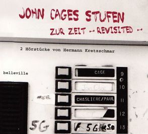 John Cages STUFEN / Zur Zeit – revisited – von Hess,  Manfred, Hessischer Rundfunk, Heuger,  Markus, Kretzschmar,  Hermann, Westdeutscher Rundfunk