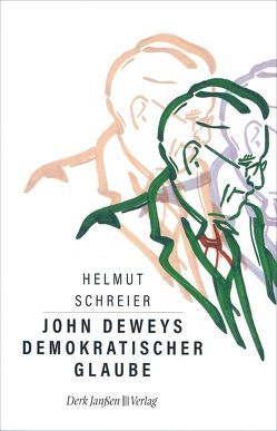 John Deweys demokratischer Glaube von Schreier,  Helmut