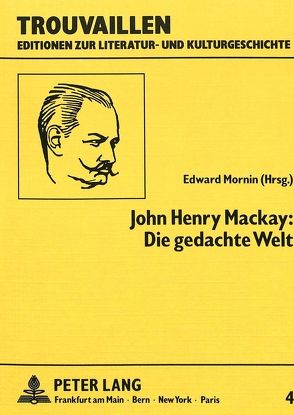 John Henry Mackay: Die gedachte Welt von Mornin,  Edward