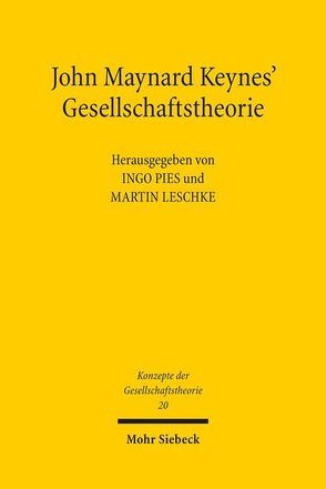 John Maynard Keynes‘ Gesellschaftstheorie von Leschke,  Martin, Pies,  Ingo