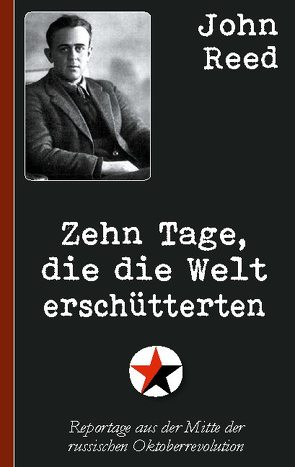 John Reed: Zehn Tage, die die Welt erschütterten von Reed,  John