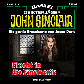 John Sinclair – Flucht in die Finsternis von Dark,  Jason, Wilhelm,  Carsten