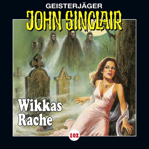 John Sinclair – Folge 102 von Dark,  Jason, Lange,  Alexandra, May,  Martin, Stritzel,  Oliver, Welter,  Ilya, Wunder,  Dietmar