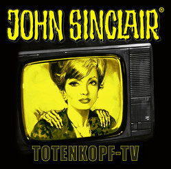 John Sinclair – Totenkopf-TV von Bender,  Hennes, Dark,  Jason, Kalkofe,  Oliver, Lange,  Alexandra, Rütten,  Peter, Wunder,  Dietmar, Zayed,  Amy