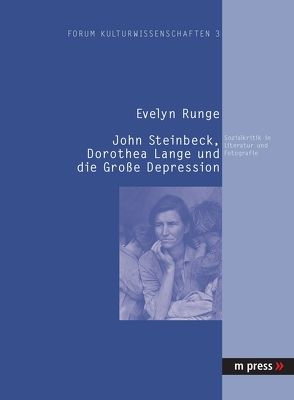 John Steinbeck, Dorothea Lange und die Grosse Depression von Runge,  Evelyn