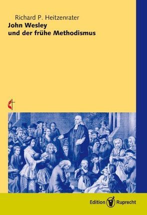 John Wesley und der frühe Methodismus von Günther,  Wolfgang, Heitzenrater,  Richard P