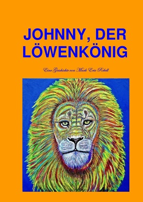 Johnny, der Löwenkönig von Rebell,  Mark Eric