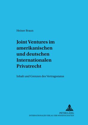 Joint Ventures im amerikanischen und deutschen Internationalen Privatrecht von Braun,  Heiner