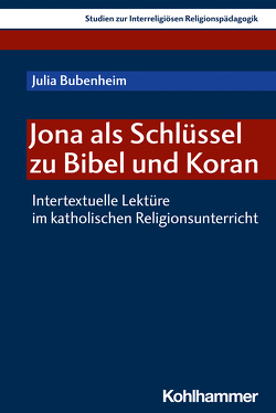 Jona als Schlüssel zu Bibel und Koran von Bubenheim,  Julia, Kraml,  Martina, Sejdini,  Zekirija