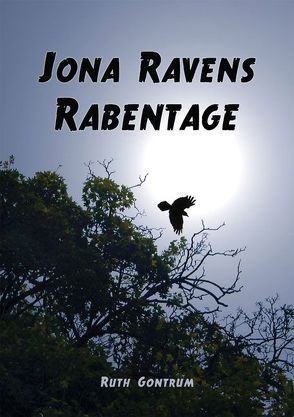 Jona Ravens Rabentage von Gontrum,  Ruth, Peters,  Bettina