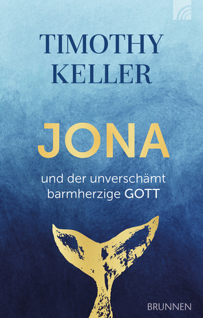 Jona und der unverschämt barmherzige GOTT von Keller,  Timothy, Lux,  Friedemann