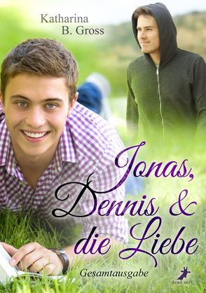 Jonas, Dennis & die Liebe von Gross,  Katharina B.