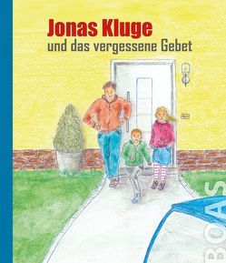 Jonas Kluge und das vergessene Gebet von von der Mark,  F., Wetter,  E.