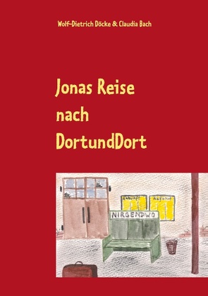 Jonas Reise nach DortUndDort von Bach,  Claudia, Döcke,  Wolf-Dietrich