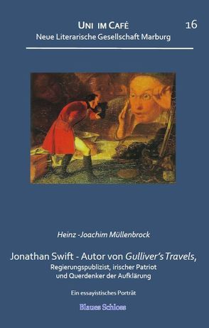 Jonathan Swift – Autor von Gulliver’s Travels, irischer Patriot und Querdenker der Aufklärung von Müllenbrock,  Heinz-Joachim