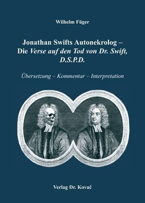 Jonathan Swifts Autonekrolog – Die Verse auf den Tod von Dr. Swift, D.S.P.D. von Füger,  Wilhelm