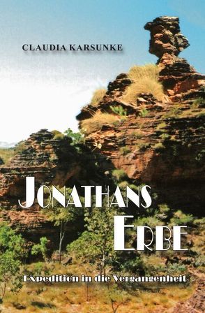 Jonathans Erbe – Expedition in die Vergangenheit von Karsunke,  Claudia