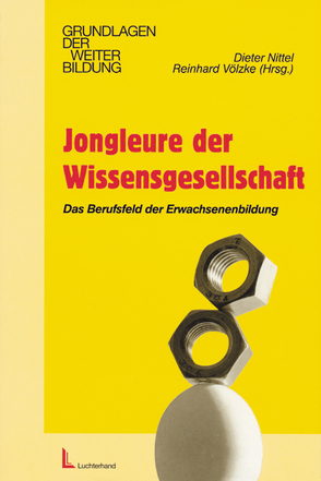 Jongleure der Wissensgesellschaft von Nittel,  Dieter, Völzke,  Reinhard