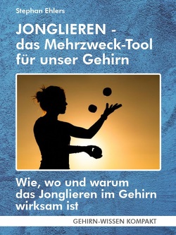 JONGLIEREN – das Mehrzweck-Tool für unser Gehirn (Buch) von Ehlers,  Stephan