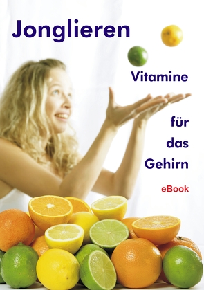 Jonglieren – Vitamine für das Gehirn (eBook) von Ehlers,  Stephan