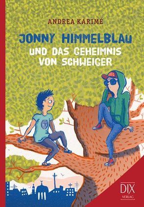 Jonny Himmelblau und das Geheimnis von Schweiger von Karimé,  Andrea, Walther,  Franziska