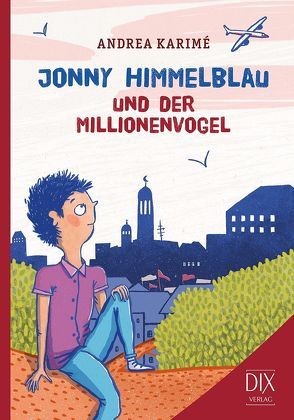 Jonny Himmelblau und der Millionenvogel von Karimé,  Andrea, Walther,  Franziska