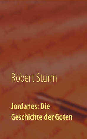 Jordanes: Die Geschichte der Goten von Sturm,  Robert