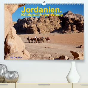 Jordanien. Königreich in der Wüste (Premium, hochwertiger DIN A2 Wandkalender 2021, Kunstdruck in Hochglanz) von Geißler,  Uli