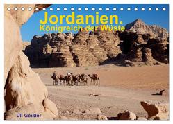 Jordanien. Königreich in der Wüste (Tischkalender 2024 DIN A5 quer), CALVENDO Monatskalender von Geißler,  Uli