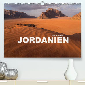 Jordanien (Premium, hochwertiger DIN A2 Wandkalender 2022, Kunstdruck in Hochglanz) von Schickert,  Peter