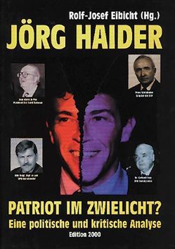 Jörg Haider – Patriot im Zwielicht? von Eibicht,  Rolf J