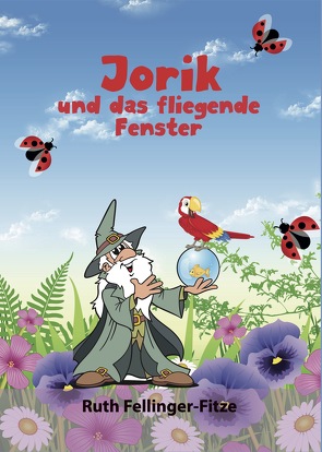 Jorik und das fliegende Fenster von Fellinger-Fitze,  Ruth