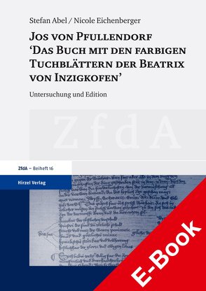 Jos von Pfullendorf: „Das Buch mit den farbigen Tuchblättern der Beatrix von Inzigkofen“ von Abel,  Stefan, Eichenberger,  Nicole