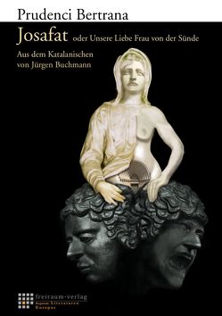 Josafat oder Unsere Liebe Frau von der Sünde von Bertrana,  Prudenci, Buchmann,  Jürgen